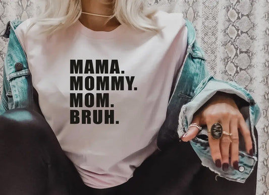 Mama. Mommy. Mom.Bruh