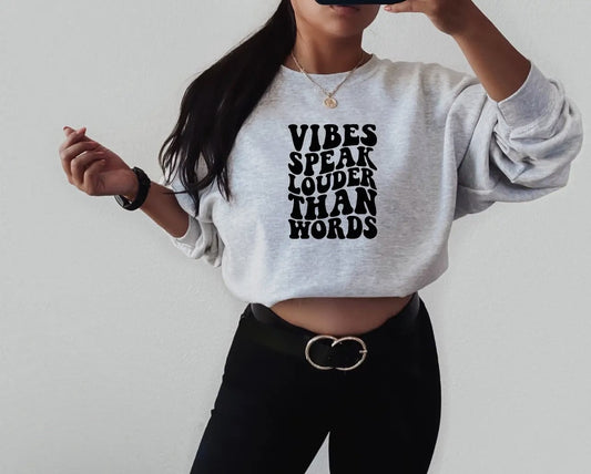 Vibes Speak Louder Than Words Crewneck Sweathshirt